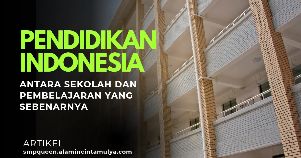Pendidikan Indonesia: Antara Sekolah dan Pembelajaran yang Sebenarnya